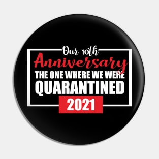 10th anniversary quarantined 2021 Pin