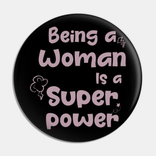 Being a woman is a super power Pin