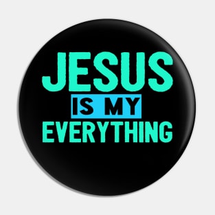 Jesus Is My Everything Pin