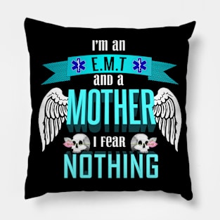 im an EMT and a mother I fear nothing Pillow