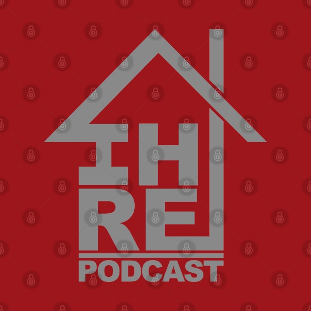 IHRA House Podcast Gray by Awesome AG Designs