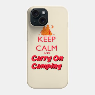 Keep Calm Carry On Camping Phone Case