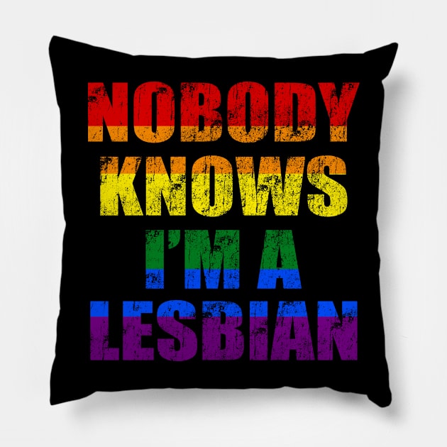 Nobody Knows I'm A Lesbian 1 Pillow by OB.808 STUDIO