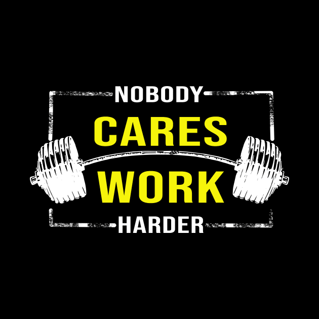 Nobody Cares Work Harder Motivational Fitness Workout Gym by ROMANSAVINRST