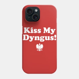 Dyngus Day - Kiss My Dyngus Phone Case