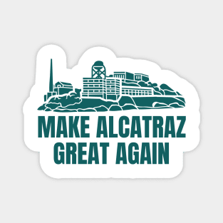 MAKE-ALCATRAZ-GREAT-AGAIN Magnet