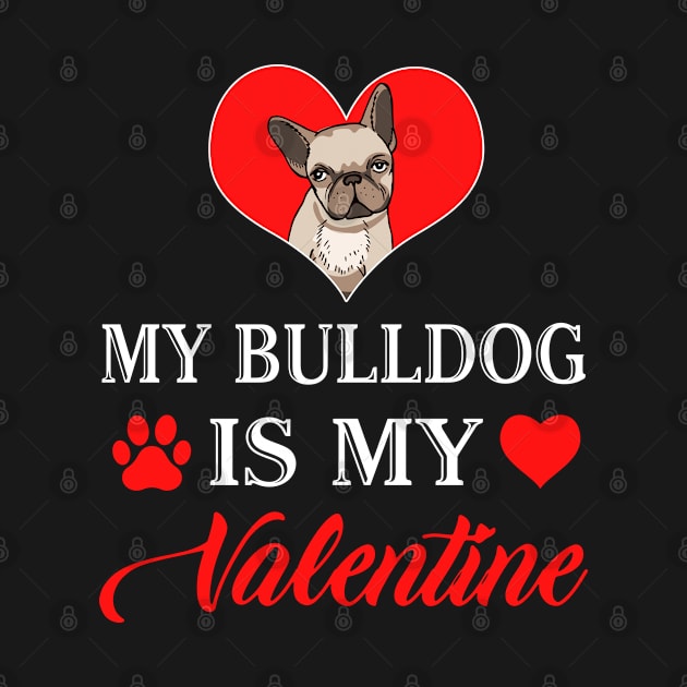 My Bulldog is My Valentine Happy Valentines Day Heart by Shaniya Abernathy