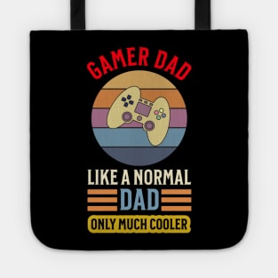 Gamer Dad Like a Normal Dad Only Much Cooler Shirt Tote