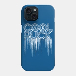 Cool As Puck Phone Case