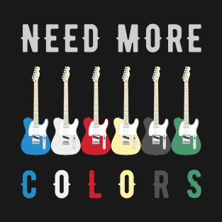 Need More Colors T-Shirt