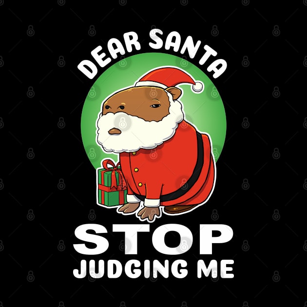 Dear Santa stop judging me Capybara Christmas by capydays