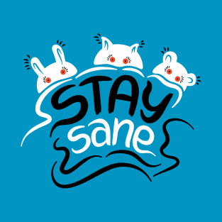 Stay Sane Motivational Lettering For Nervous People T-Shirt