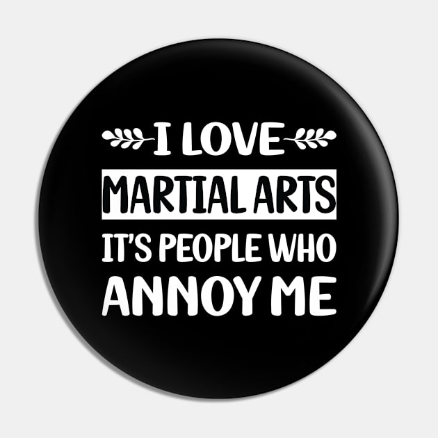 Funny People Annoy Me Martial Arts Pin by Happy Life