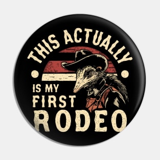 This Actually IS My First Rodeo Possum T Shirt, Funny Western Cowboy Pin