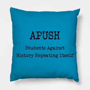 APUSH Students Against History Repeating Itself Pillow