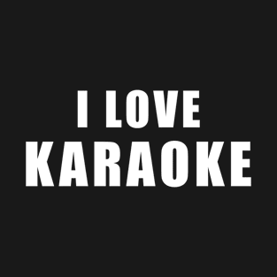 I love Karaoke - singing Gift T-Shirt