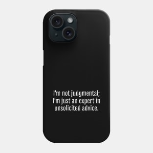 Unsolicited Advice Expert Sarcastic Quote - Monochromatic Black & White (Black Edition) Phone Case
