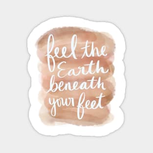 Feel the Earth Beneath Your Feet Magnet