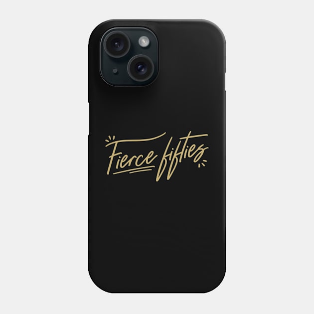 50th birthday ideas fierce Phone Case by Banned Books Club