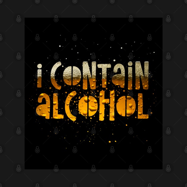 I Contain Alcohol by SAN ART STUDIO 