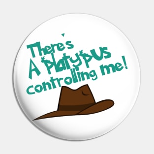 Platypus Controlling Me Pin