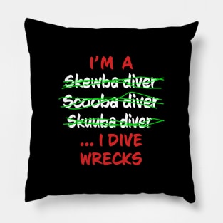 I'm A Scuba Diver I Dive Wrecks - Funny Scuba Diving Pillow