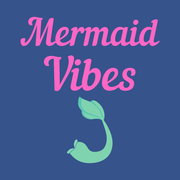 Mermaid Vibes by TeesByTay