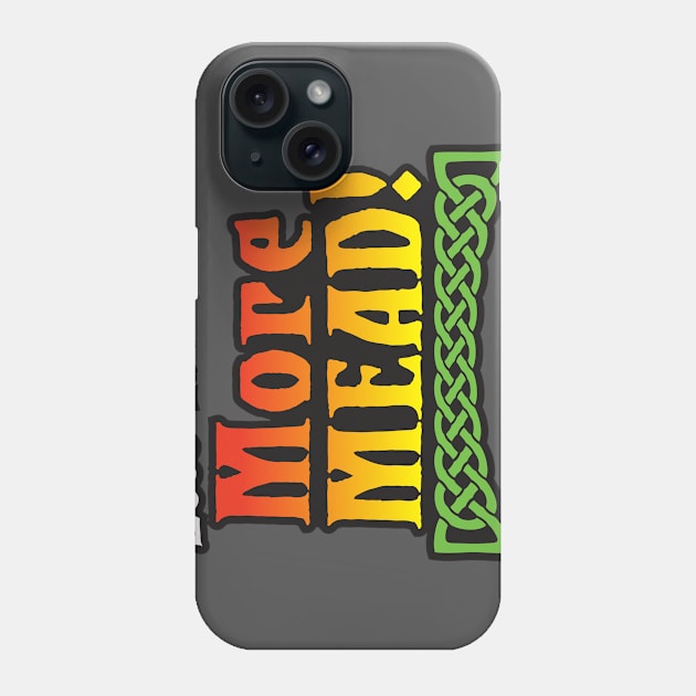 More Mead! Phone Case by UncleFez