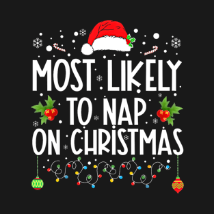 Most likely to nap on Christmas T-Shirt