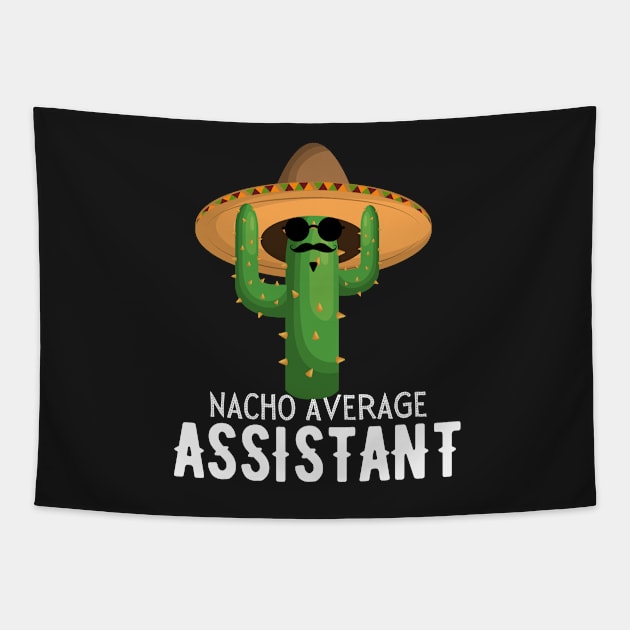 Nacho Average assistant Humor Gift idea for assistants Tapestry by yassinebd