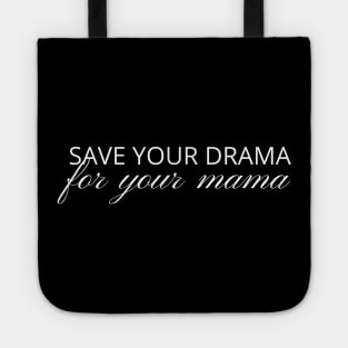 Save Your Drama For Your Mama, No Drama Allowed, funny Tote