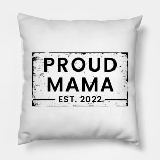 Proud Mama EST. 2022. Vintage Design For The New Mama Or Mom To Be. Pillow