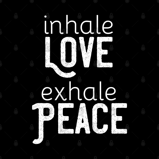 Inhale Love Exhale Peace Spiritual by mstory