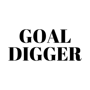 Goal digger T-Shirt