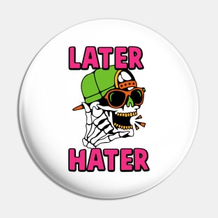 Later Hater Bye To Haters Gonna Hate Pin