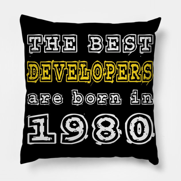 The Best Developers Are Born In 1980 Pillow by cualumpane