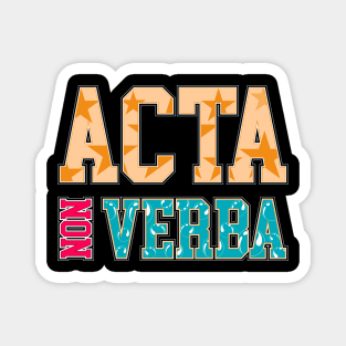 Take Action Not Words | Acta Non Verba | Latin Phrases Gifts Magnet