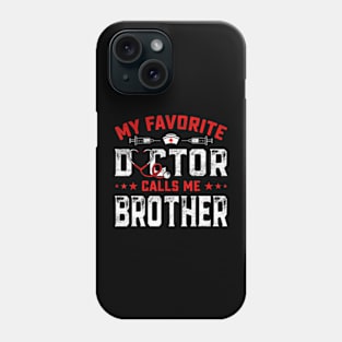 Mens Father's Day My Favorite Doctor Calls Me Brother Phone Case