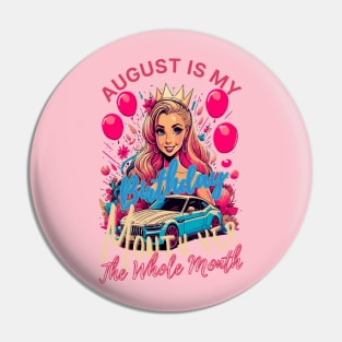 Funny August Is My Birthday Yes The Whole Month Birthday Pin