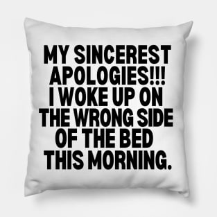 Sorry!! I woke up on the wrong side of the bed this morning. Pillow