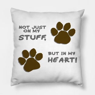 Not just on my stuff, but in my heart Pillow