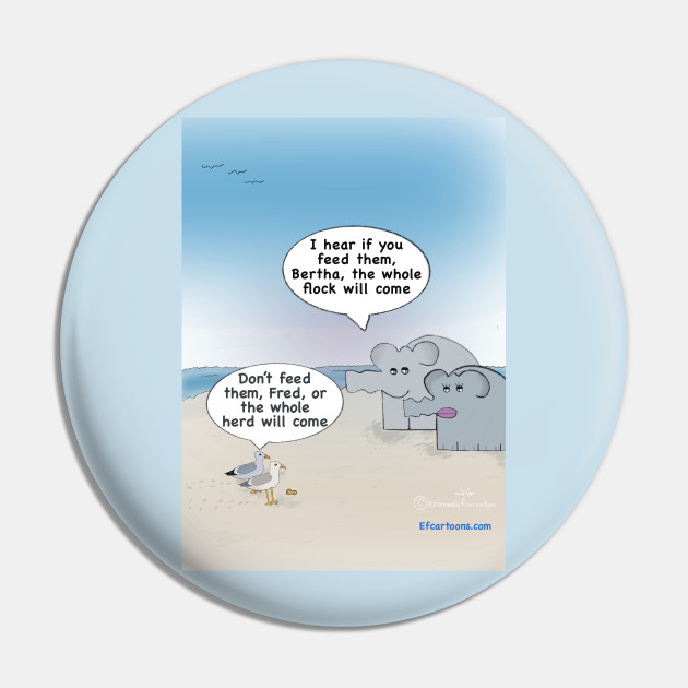 Enormously Funny Cartoons Don't Feed Them - Elephant Comic - Pin | TeePublic Enormously Funny Cartoons Don't Feed Them - Elephant Comic - Pin | TeePublic