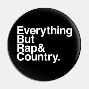 Everything But Rap And Country Pin