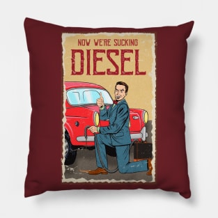 Now We're Sucking Diesel Pillow