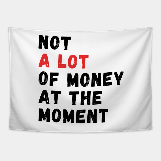 not a lot of money at the moment Tapestry by manandi1