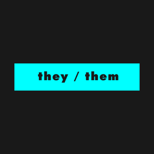 they / them - cyan T-Shirt