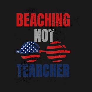 Beaching not Teacher T-Shirt