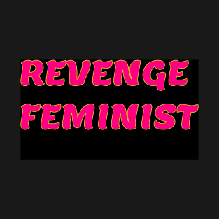 Revenge Feminist T-Shirt