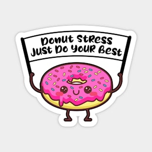 Donut stress just do your best, funny testinng day design for cool teachers Magnet