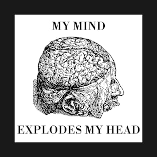 my mind explodes my head T-Shirt